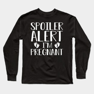 Pregnant - Spoiler alert I'm pregnant w Long Sleeve T-Shirt